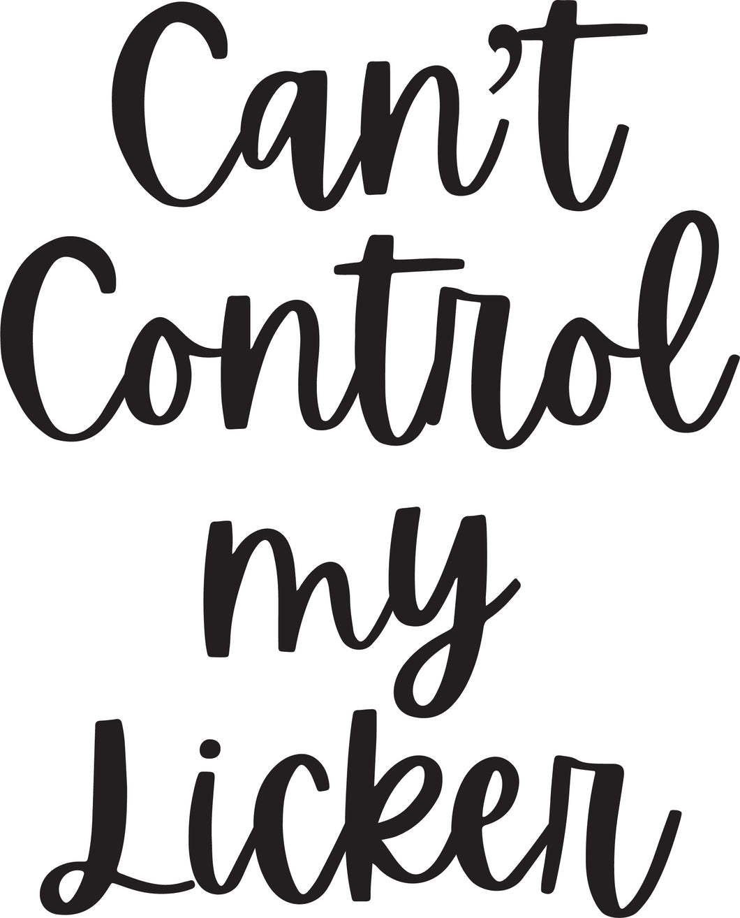 Can't Control My Licker
