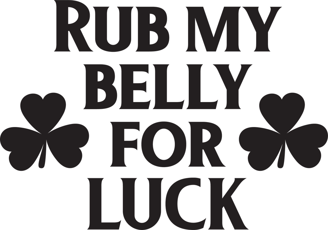 Rub My Belly For Good Luck